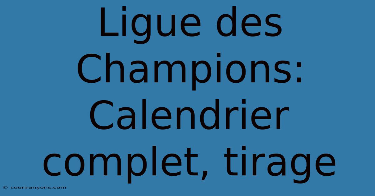 Ligue Des Champions: Calendrier Complet, Tirage