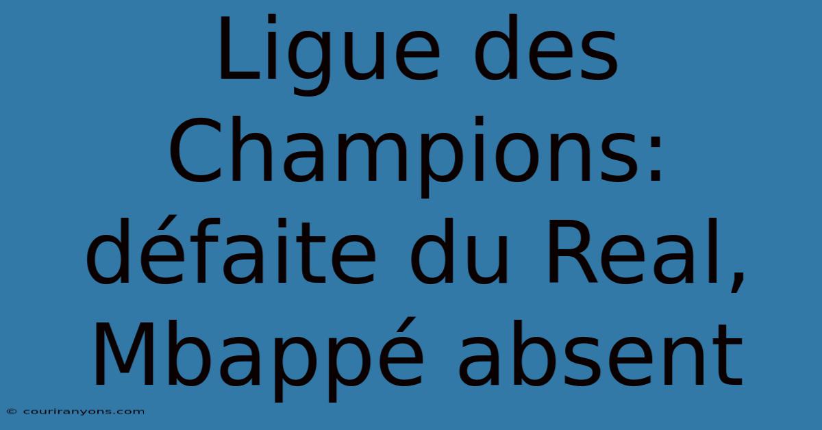 Ligue Des Champions: Défaite Du Real, Mbappé Absent