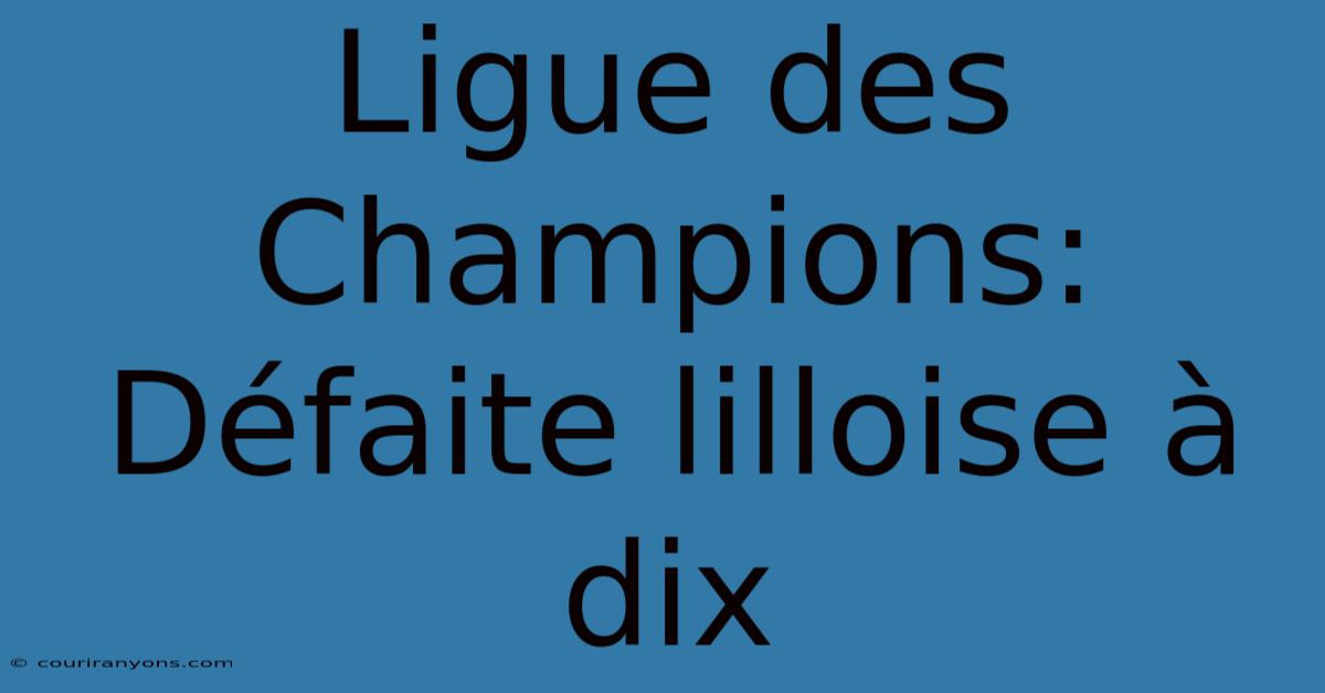 Ligue Des Champions: Défaite Lilloise À Dix