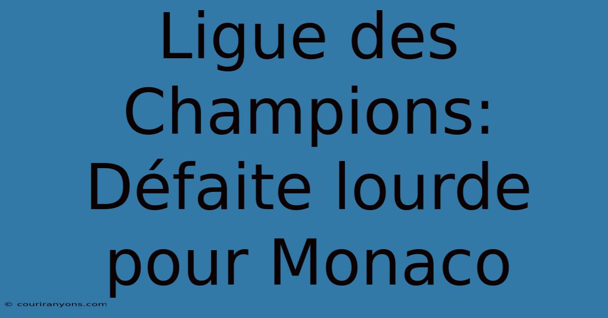 Ligue Des Champions: Défaite Lourde Pour Monaco