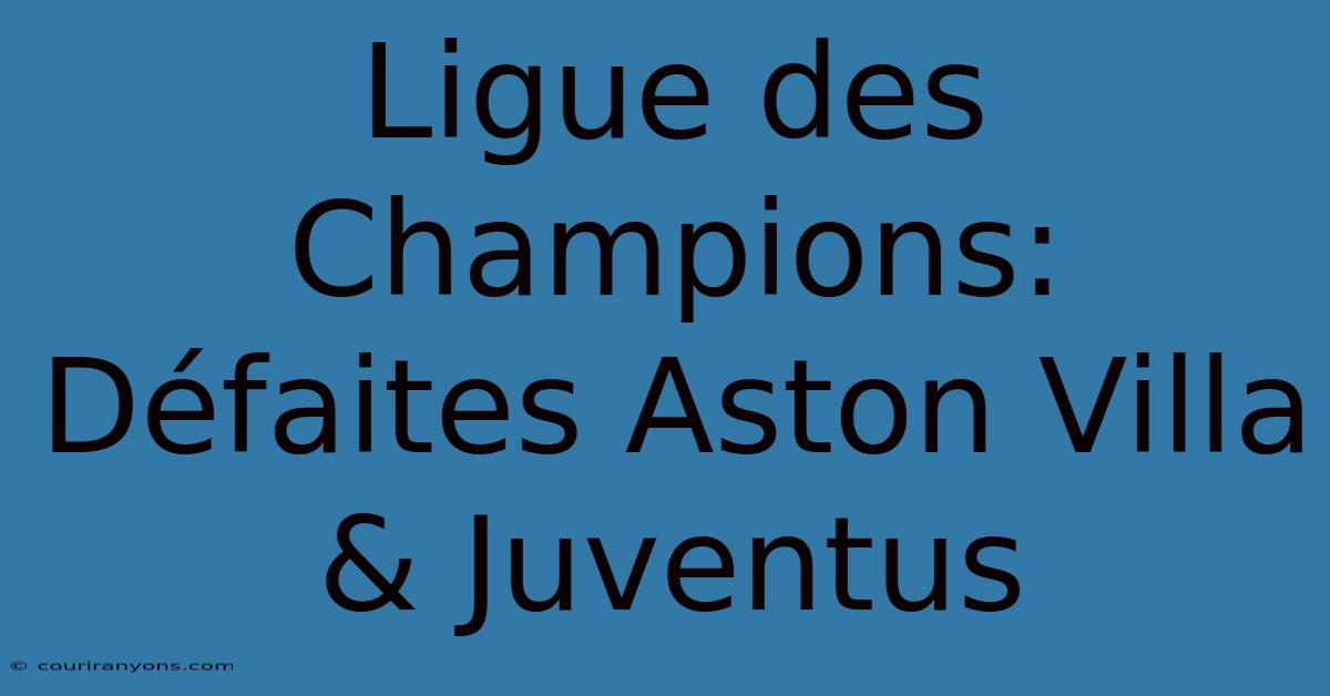 Ligue Des Champions: Défaites Aston Villa & Juventus