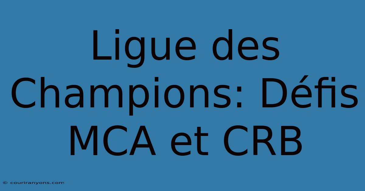 Ligue Des Champions: Défis MCA Et CRB