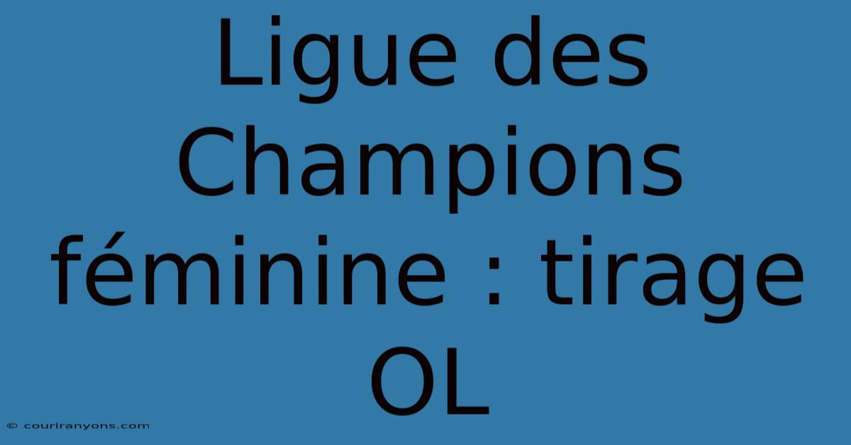 Ligue Des Champions Féminine : Tirage OL