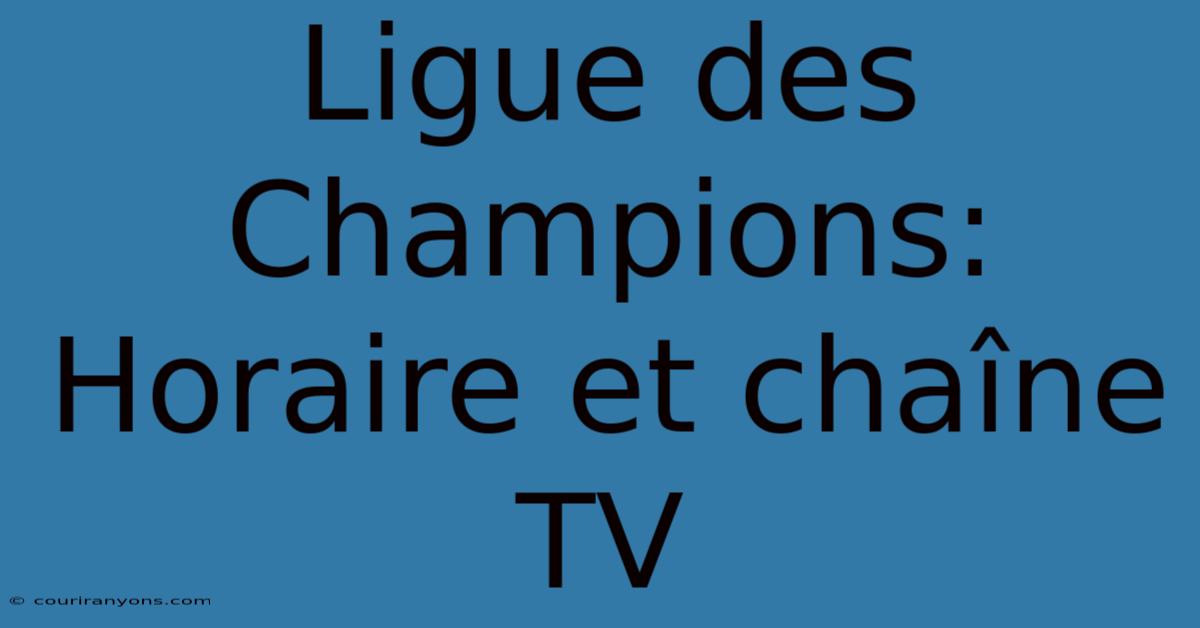 Ligue Des Champions: Horaire Et Chaîne TV