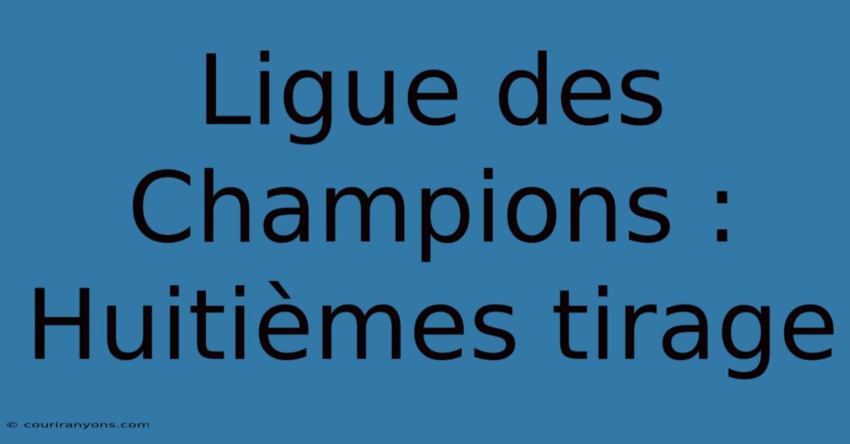 Ligue Des Champions : Huitièmes Tirage