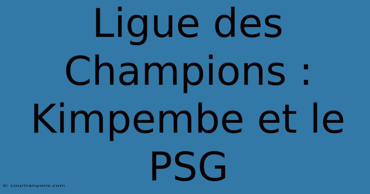 Ligue Des Champions : Kimpembe Et Le PSG