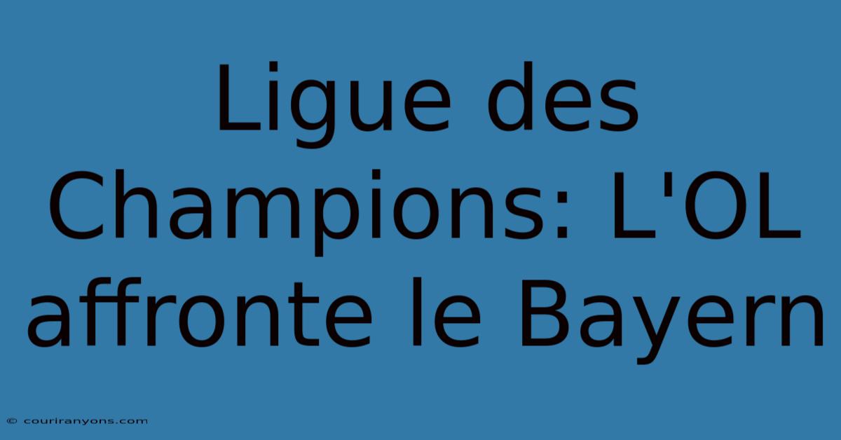 Ligue Des Champions: L'OL Affronte Le Bayern