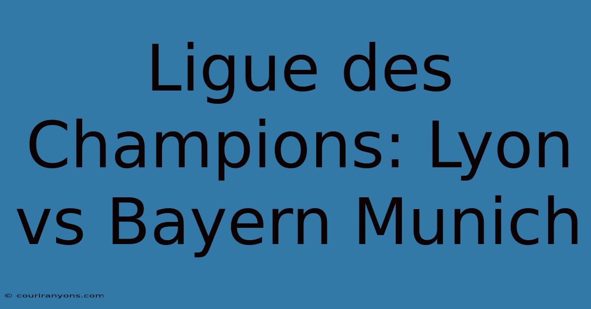 Ligue Des Champions: Lyon Vs Bayern Munich