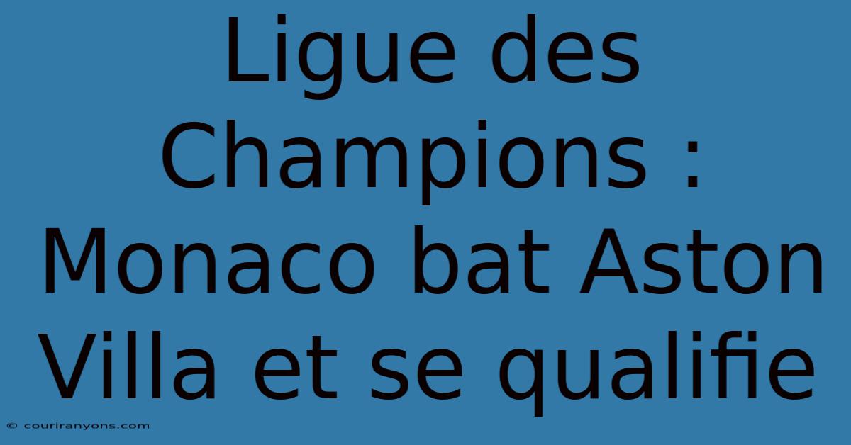 Ligue Des Champions : Monaco Bat Aston Villa Et Se Qualifie