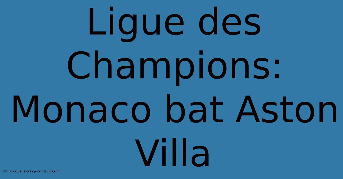 Ligue Des Champions: Monaco Bat Aston Villa