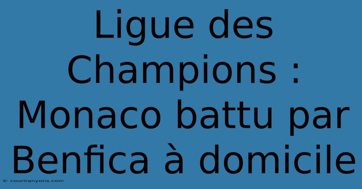 Ligue Des Champions : Monaco Battu Par Benfica À Domicile