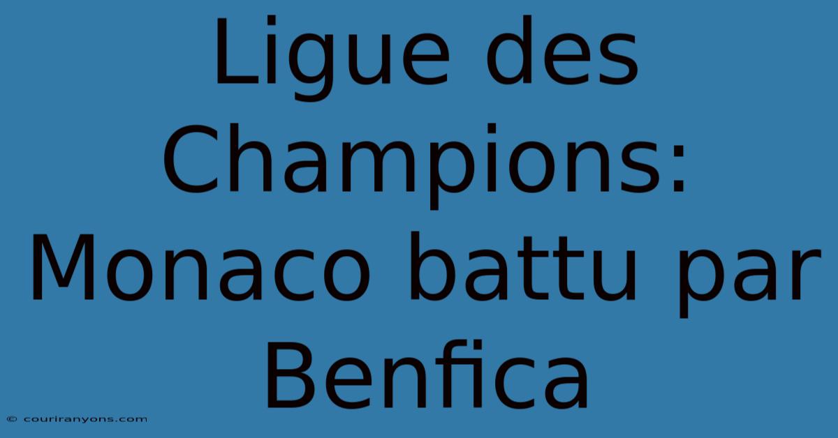 Ligue Des Champions: Monaco Battu Par Benfica