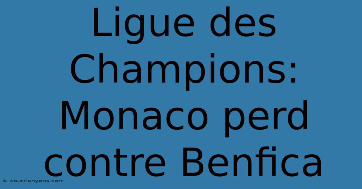 Ligue Des Champions: Monaco Perd Contre Benfica