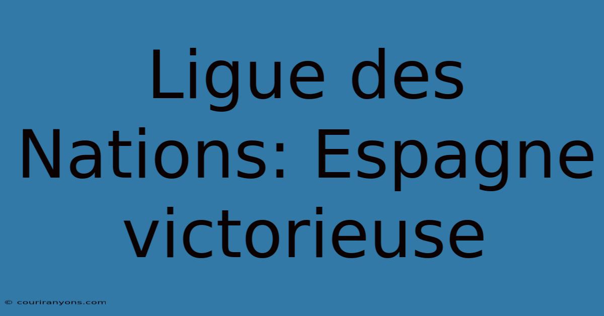 Ligue Des Nations: Espagne Victorieuse