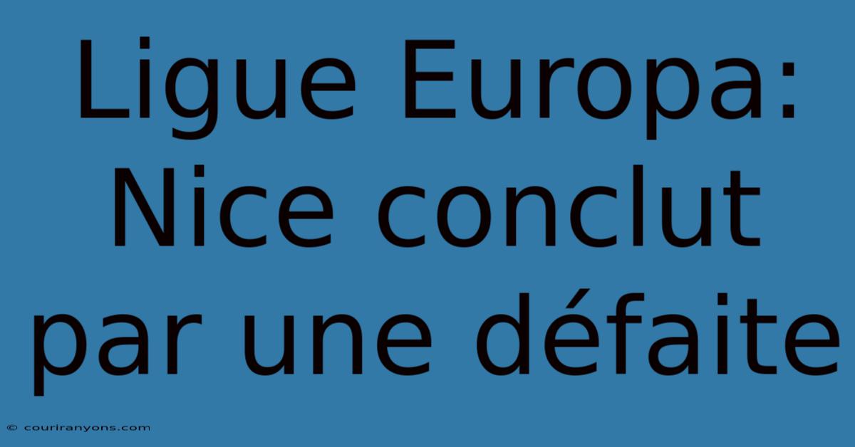 Ligue Europa: Nice Conclut Par Une Défaite