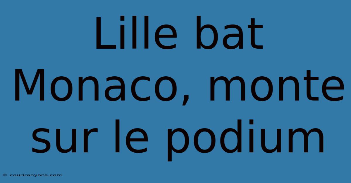 Lille Bat Monaco, Monte Sur Le Podium