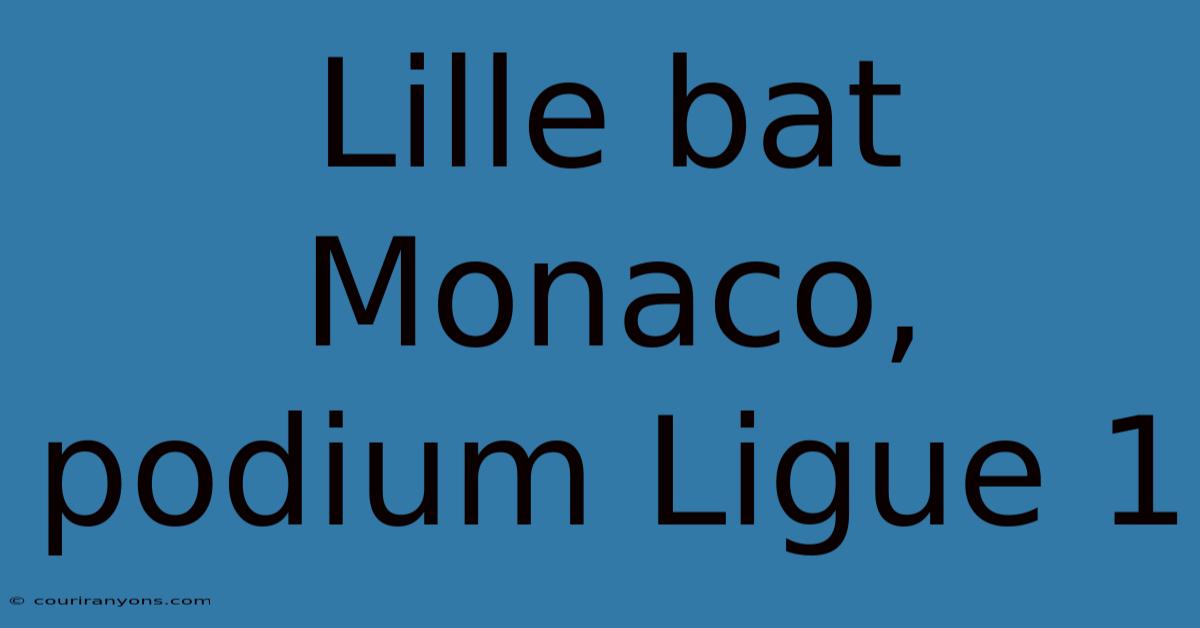 Lille Bat Monaco, Podium Ligue 1