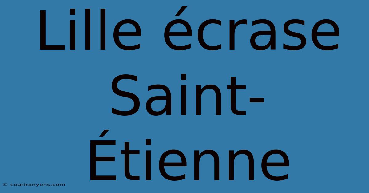 Lille Écrase Saint-Étienne