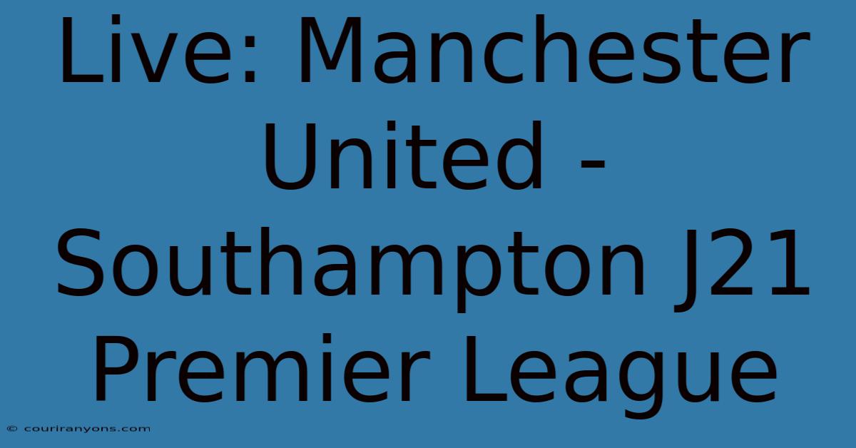 Live: Manchester United - Southampton J21  Premier League