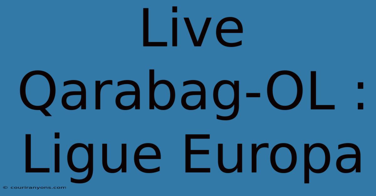 Live Qarabag-OL : Ligue Europa