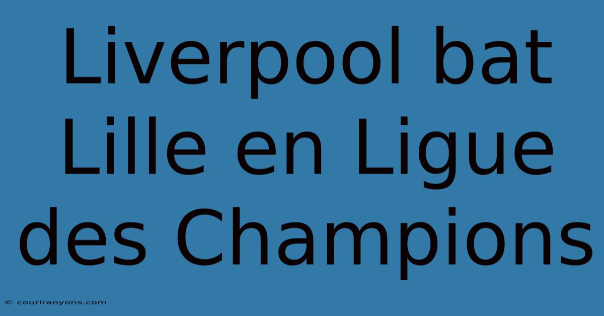 Liverpool Bat Lille En Ligue Des Champions