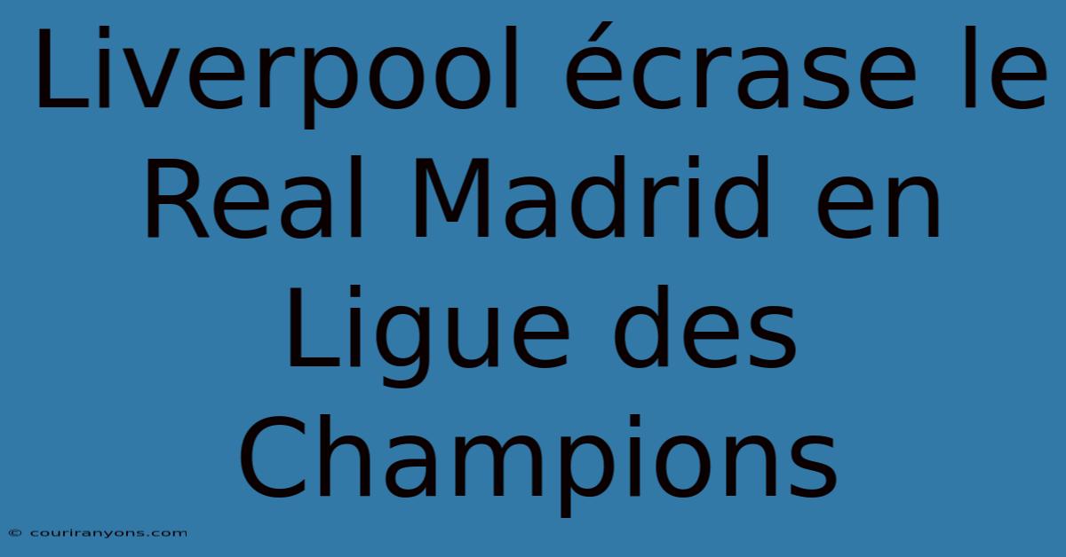 Liverpool Écrase Le Real Madrid En Ligue Des Champions