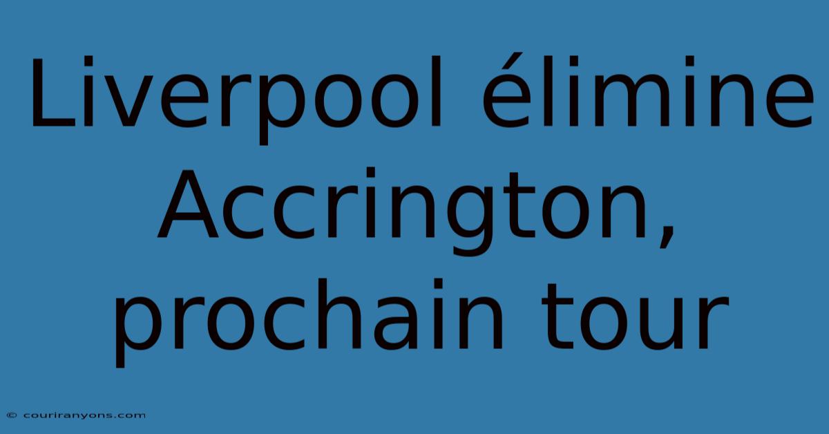 Liverpool Élimine Accrington, Prochain Tour