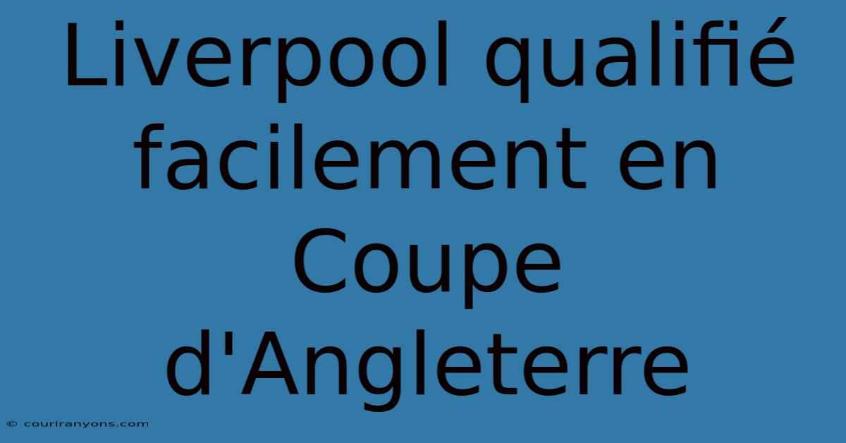 Liverpool Qualifié Facilement En Coupe D'Angleterre