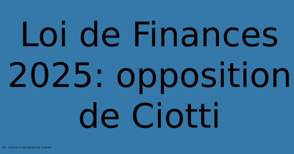 Loi De Finances 2025: Opposition De Ciotti