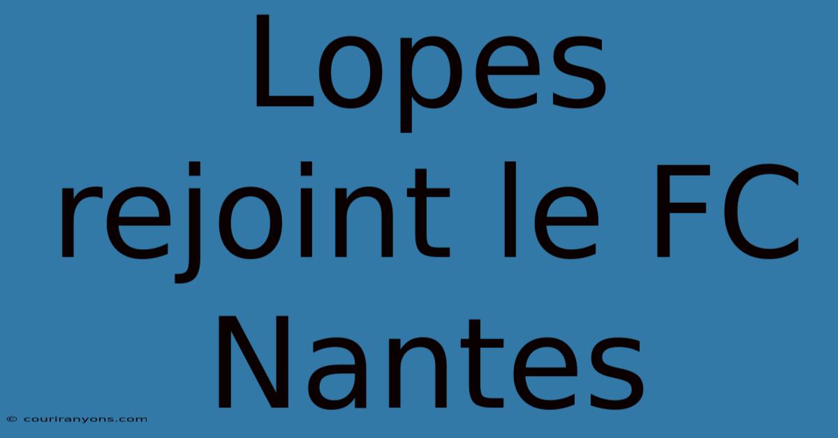 Lopes Rejoint Le FC Nantes