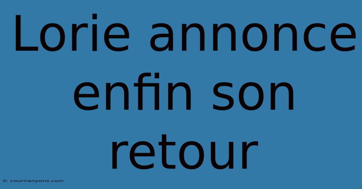 Lorie Annonce Enfin Son Retour