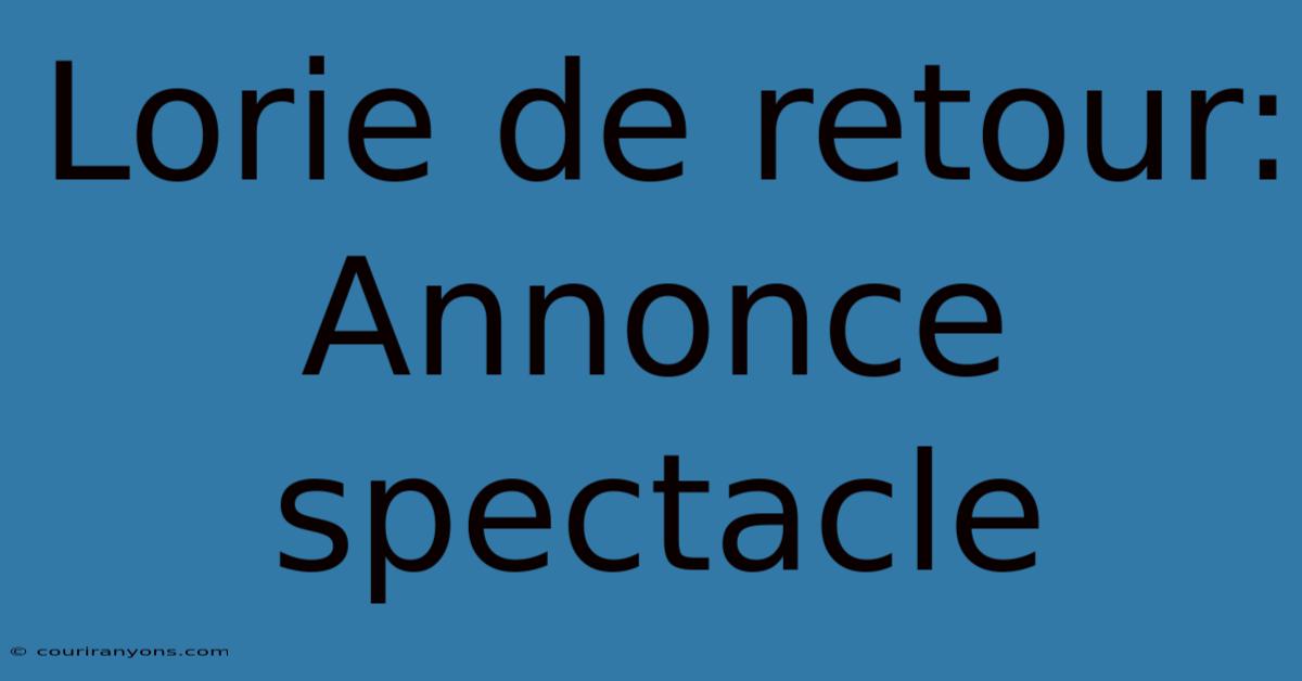 Lorie De Retour: Annonce Spectacle