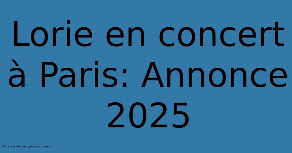 Lorie En Concert À Paris: Annonce 2025