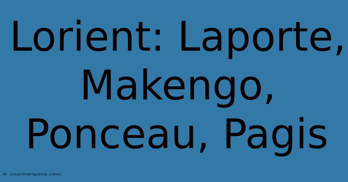 Lorient: Laporte, Makengo, Ponceau, Pagis