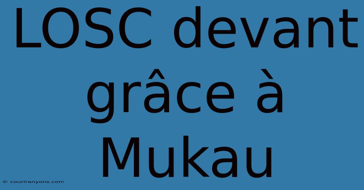 LOSC Devant Grâce À Mukau