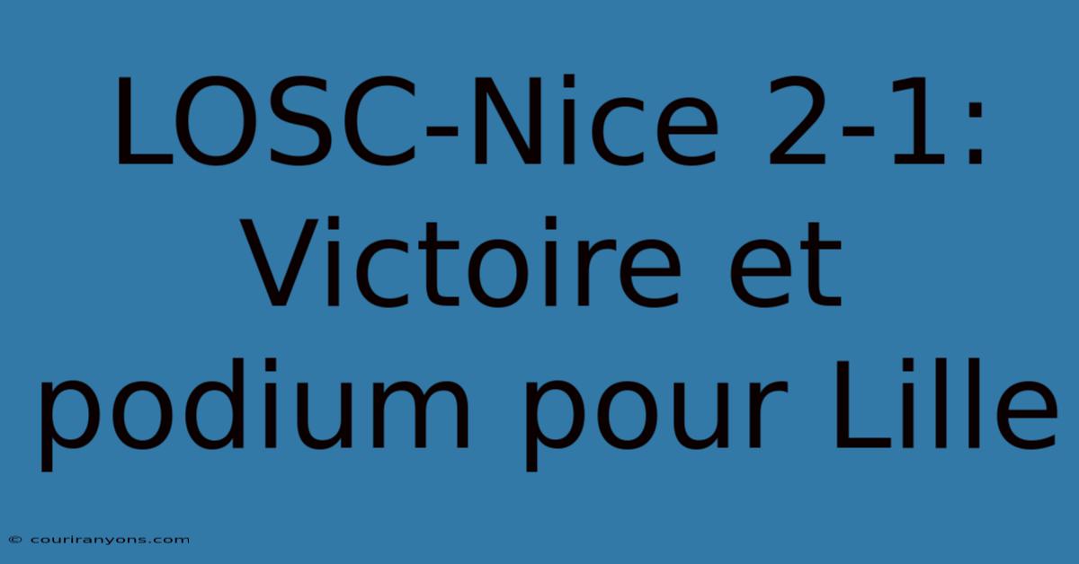 LOSC-Nice 2-1: Victoire Et Podium Pour Lille