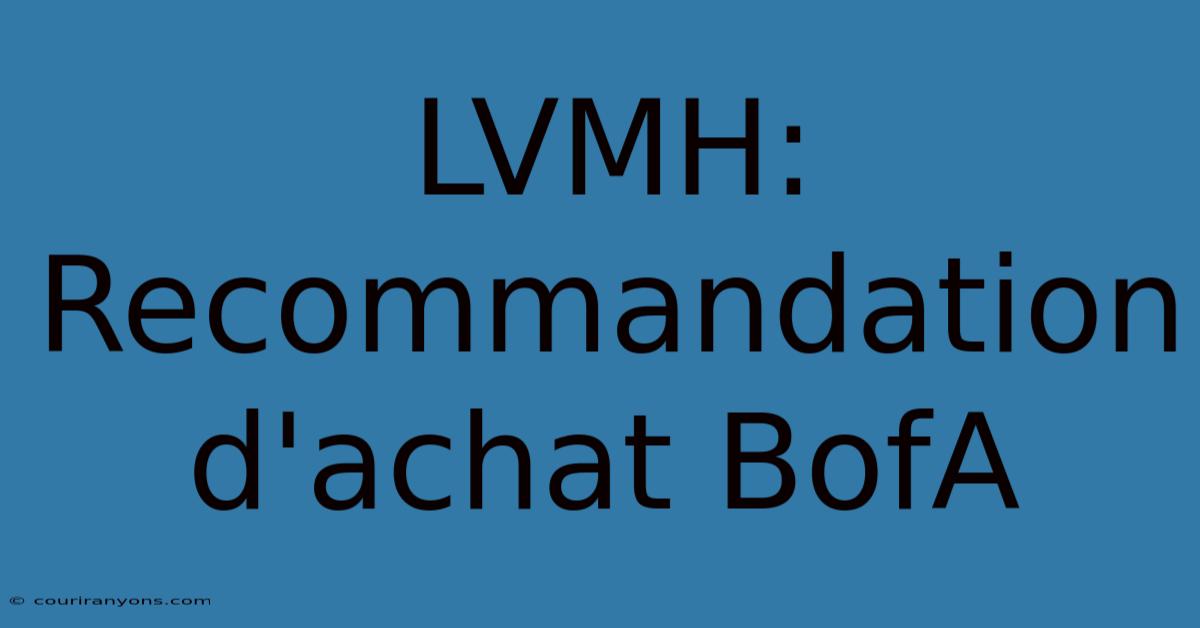 LVMH: Recommandation D'achat BofA