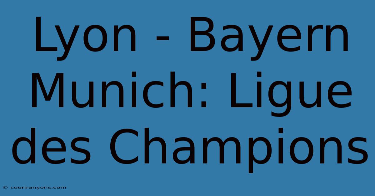 Lyon - Bayern Munich: Ligue Des Champions