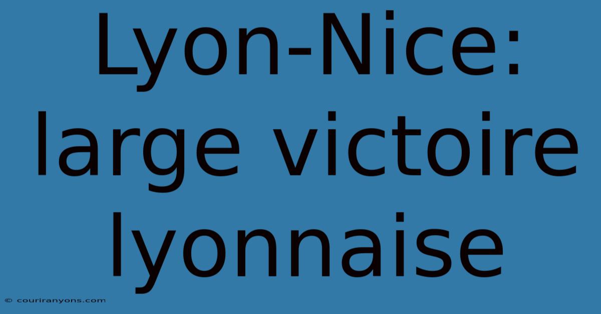 Lyon-Nice: Large Victoire Lyonnaise