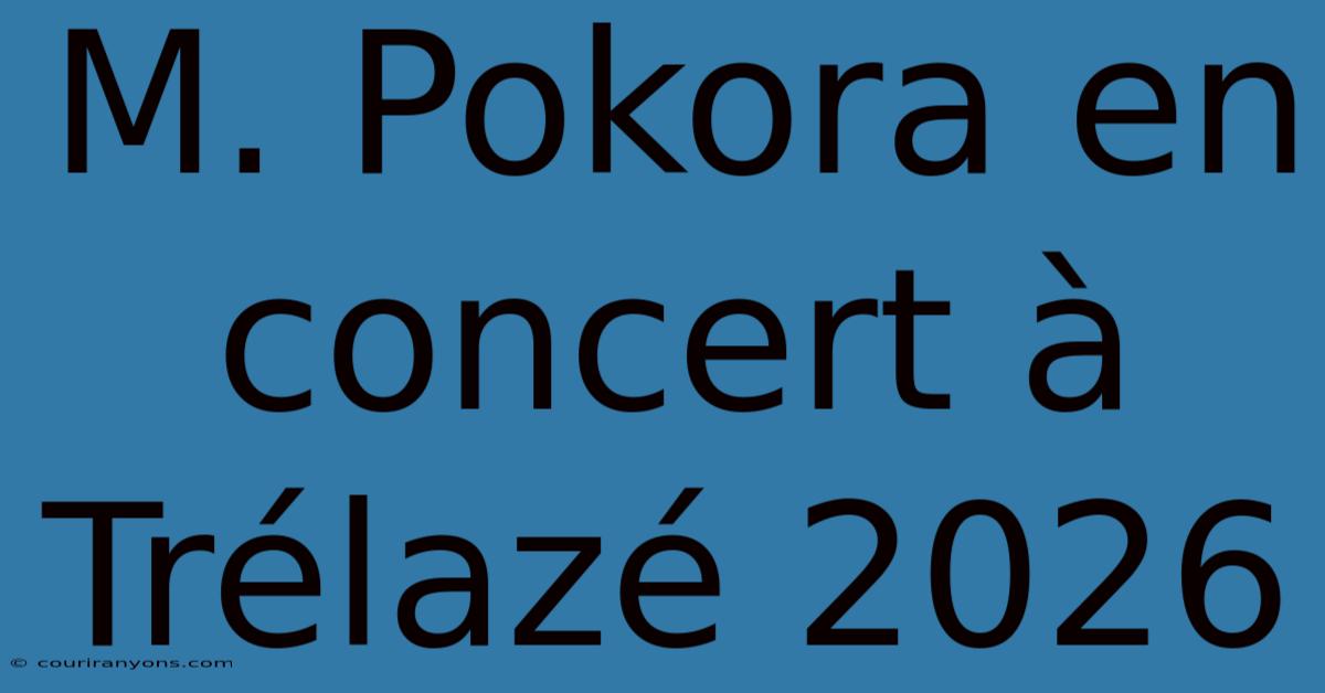 M. Pokora En Concert À Trélazé 2026