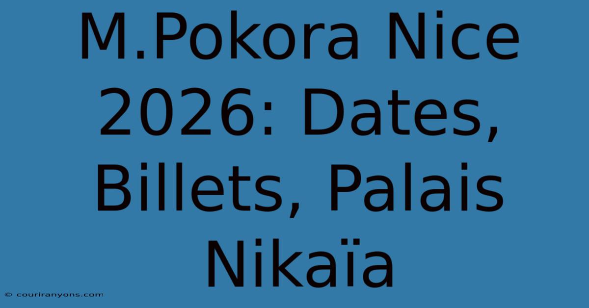 M.Pokora Nice 2026: Dates, Billets, Palais Nikaïa