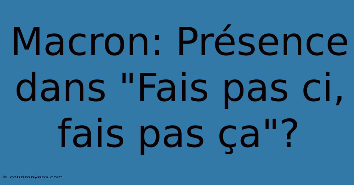 Macron: Présence Dans 