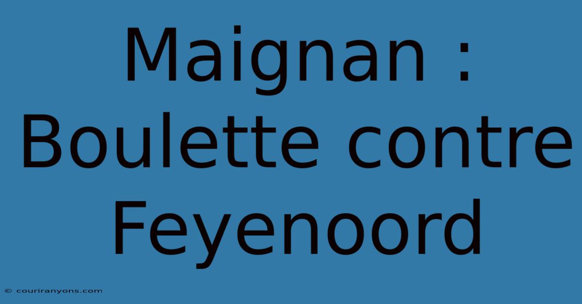 Maignan : Boulette Contre Feyenoord