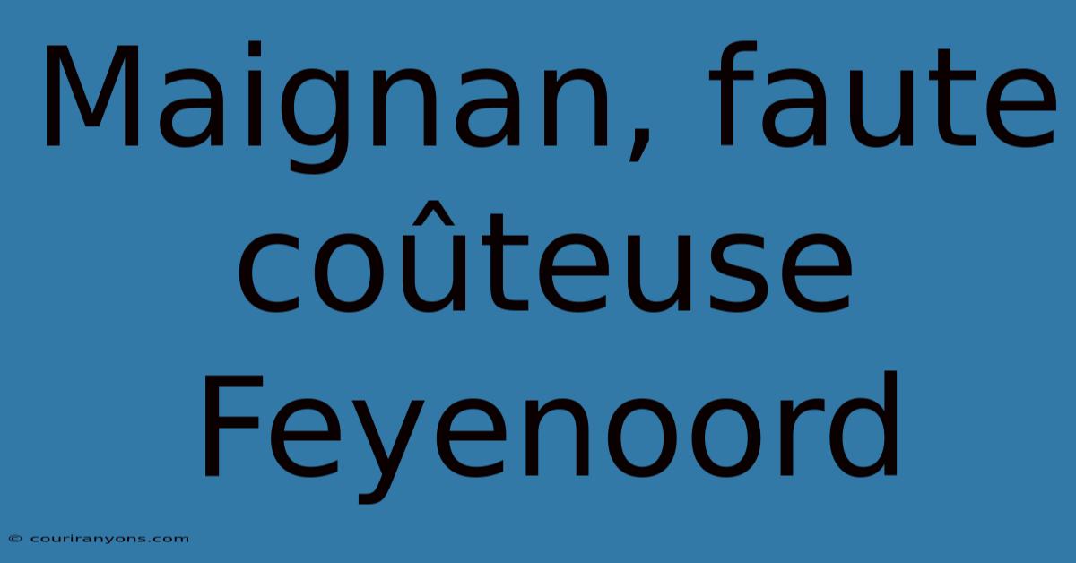 Maignan, Faute Coûteuse Feyenoord