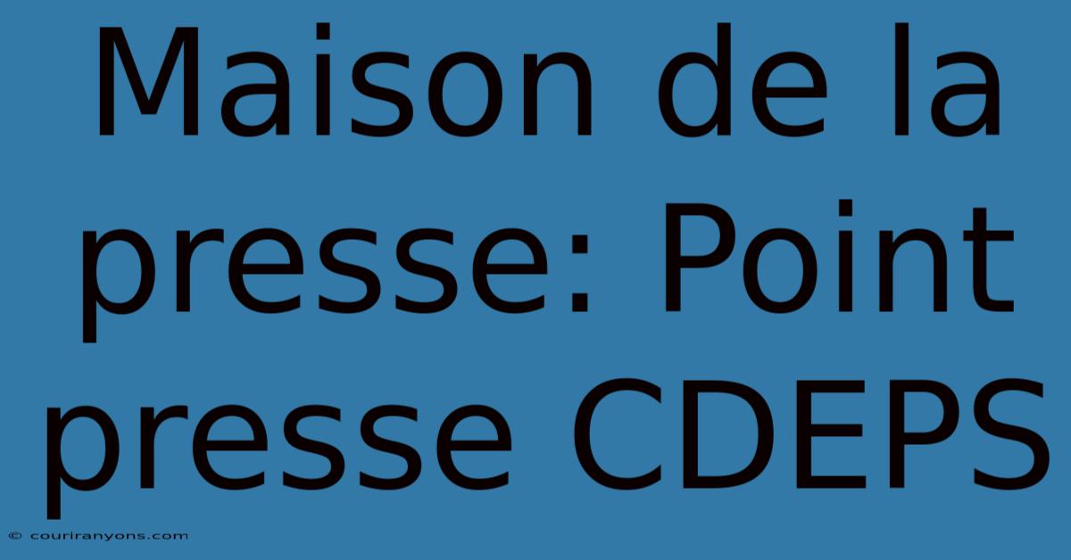 Maison De La Presse: Point Presse CDEPS