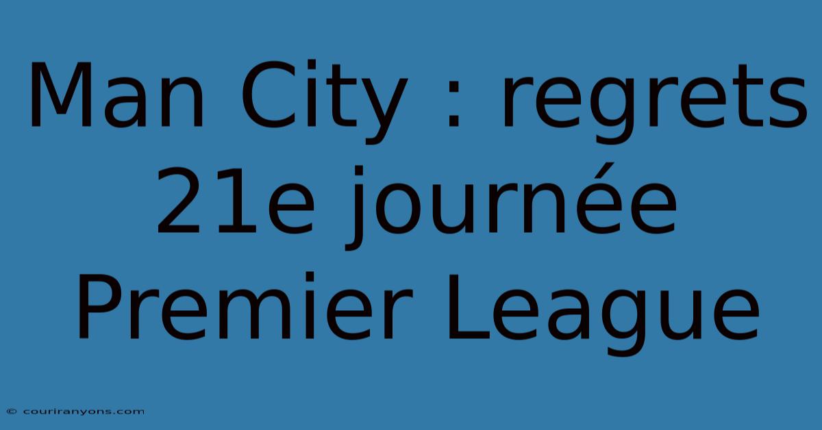 Man City : Regrets 21e Journée Premier League