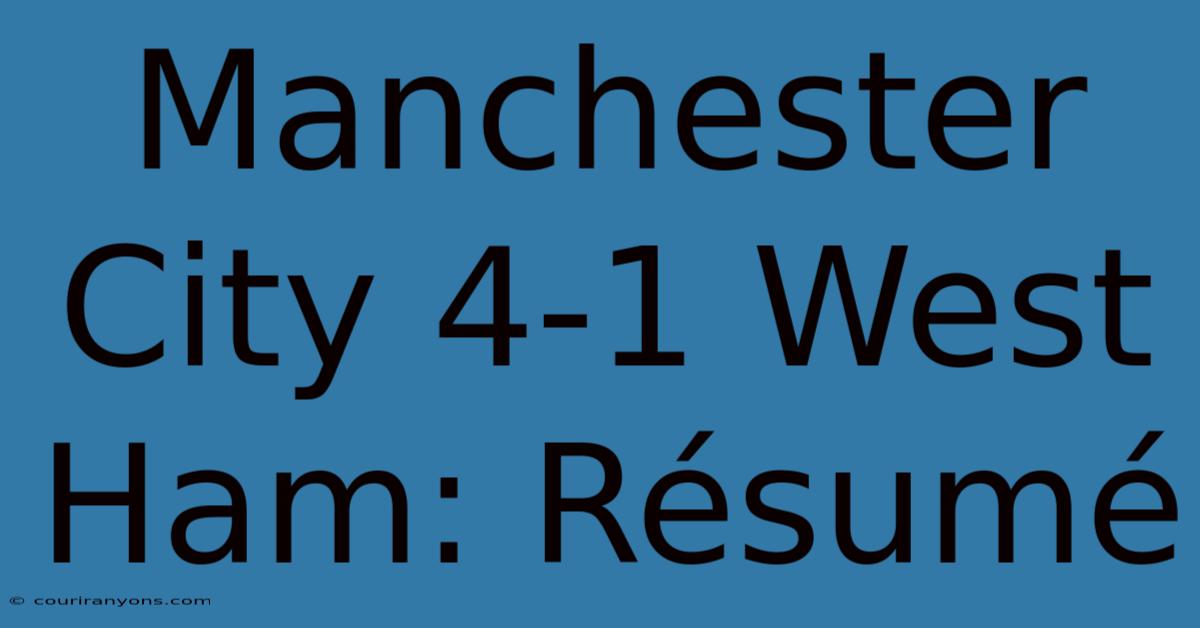 Manchester City 4-1 West Ham: Résumé