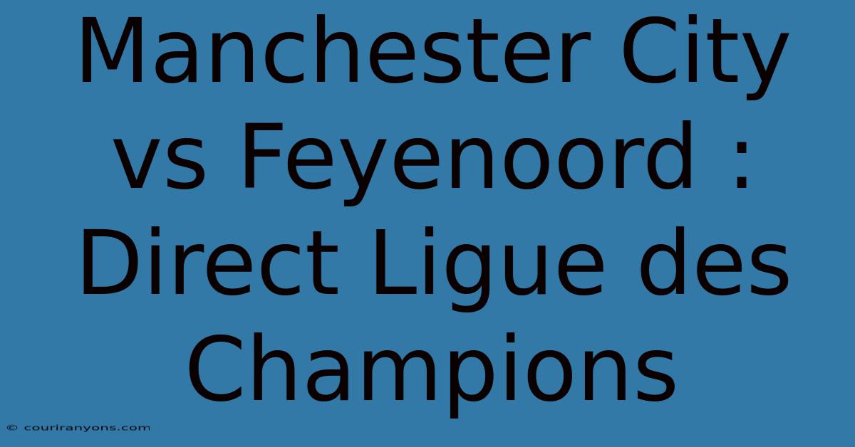 Manchester City Vs Feyenoord : Direct Ligue Des Champions