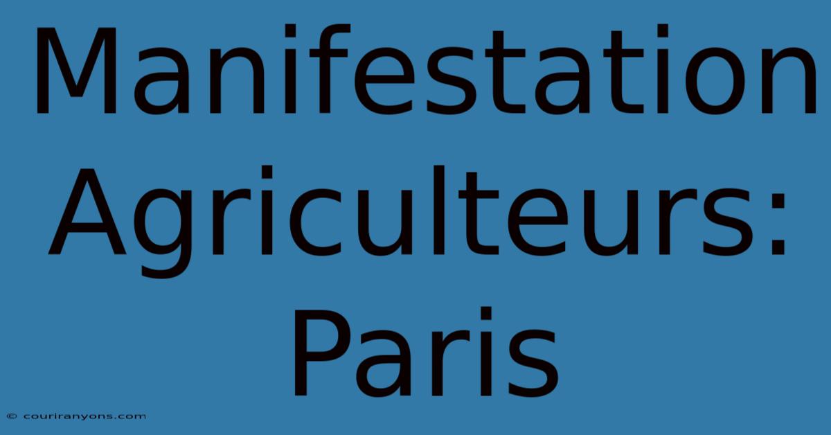 Manifestation Agriculteurs: Paris