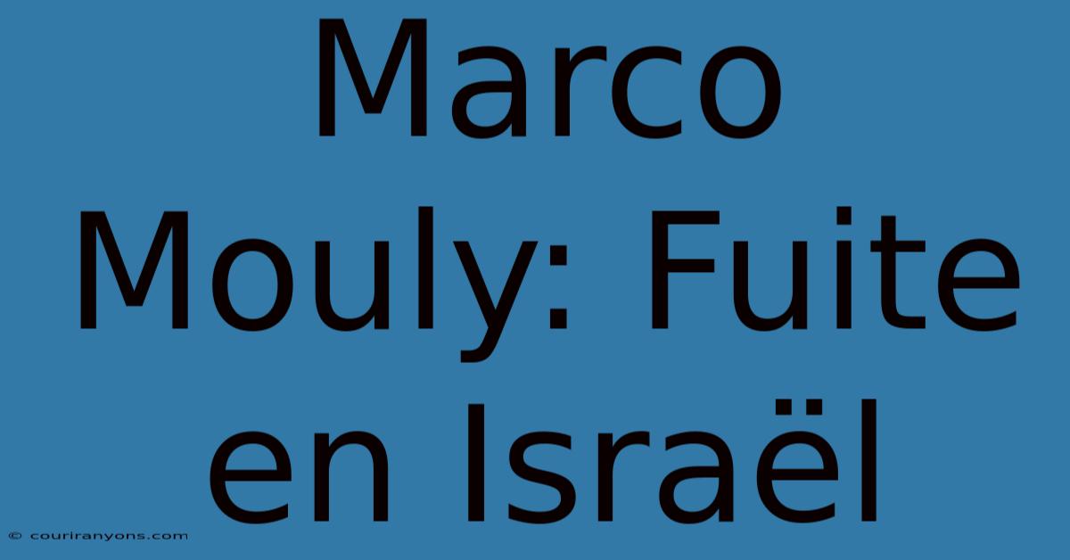 Marco Mouly: Fuite En Israël